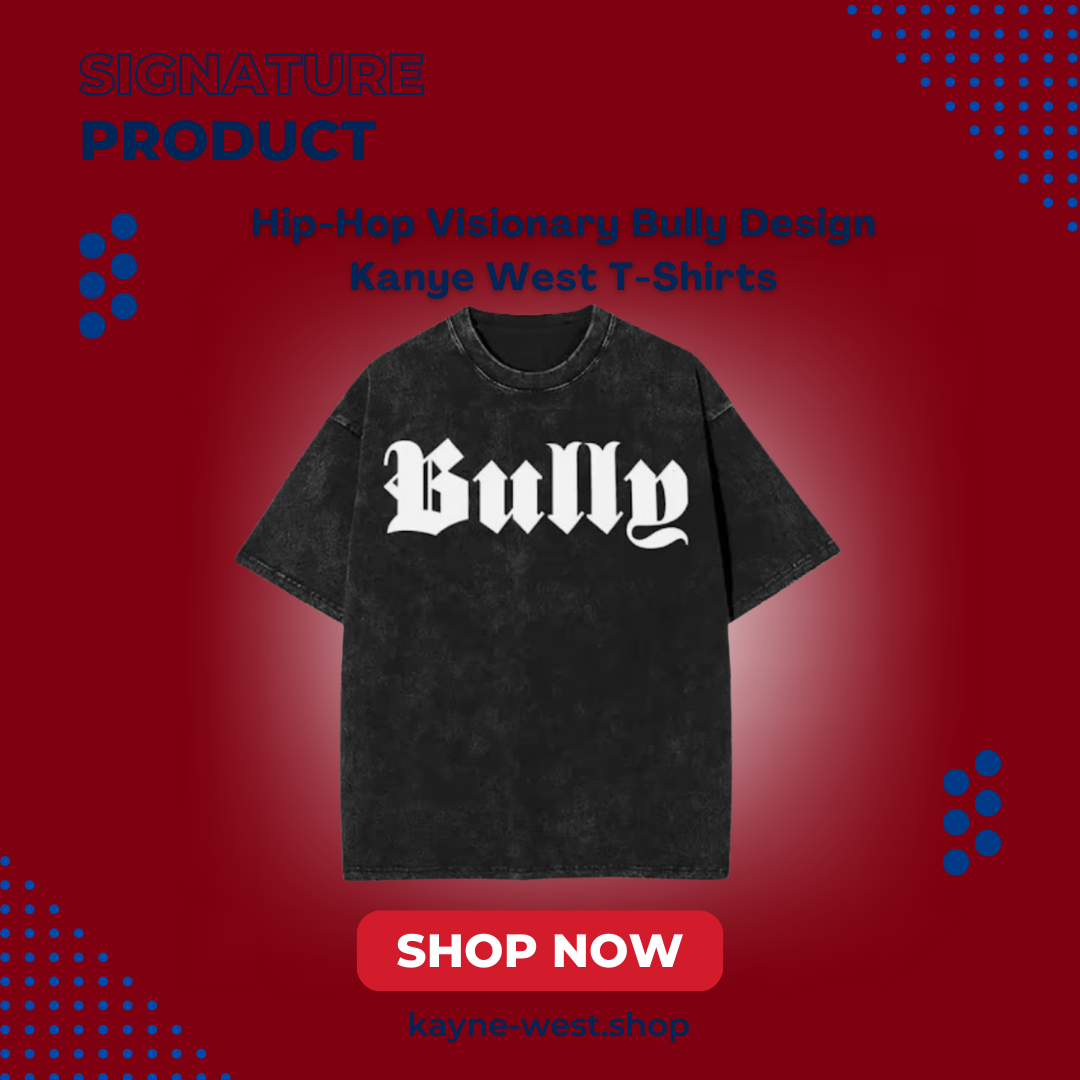 Hip-Hop Visionary Bully Design NTAN0503 Kanye West T-Shirts